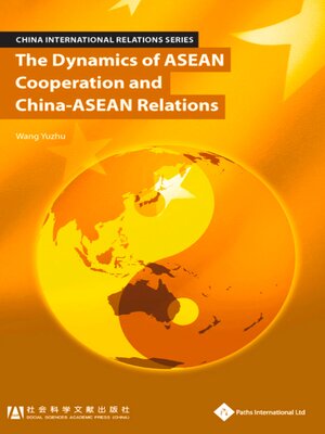 cover image of The Dynamics of ASEAN Cooperation and China-ASEAN Relations
